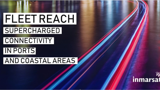 Inmarsat Maritime launches Fleet Reach, bringing seamless connectivity to ships from sea to port
